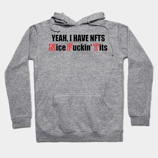 YEAH, I HAVE NFTS Nice Fuckin’ Tits Hoodie